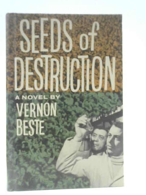 Seeds of Destruction By Vernon Beste