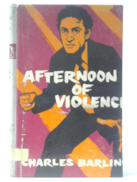 Afternoon of Violence By Charles Barling