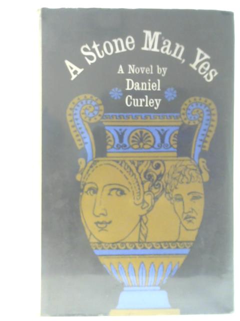 A Stone Man, Yes By Daniel Curley