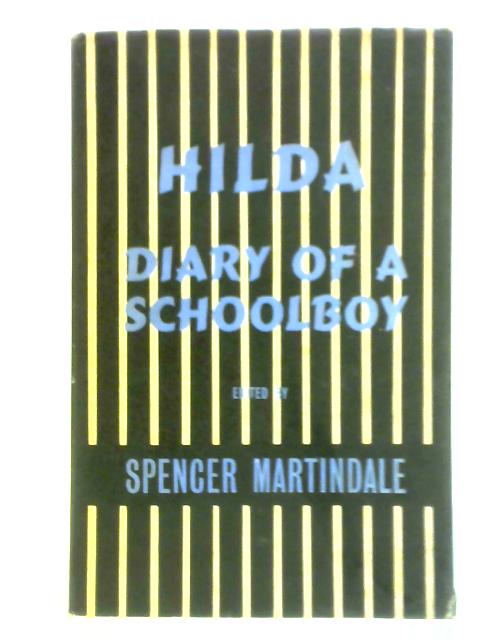 Hilda: The Diary of a Schoolboy By Spencer Martindale (Ed.)