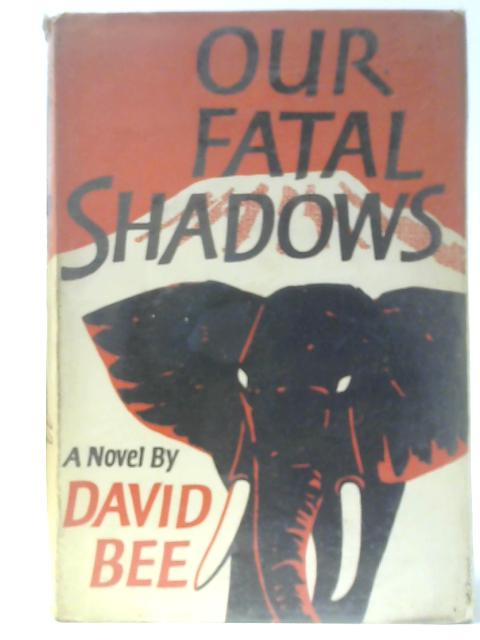 Our Fatal Shadows von David Bee