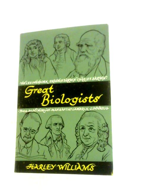 Great Biologists By Harley Williams