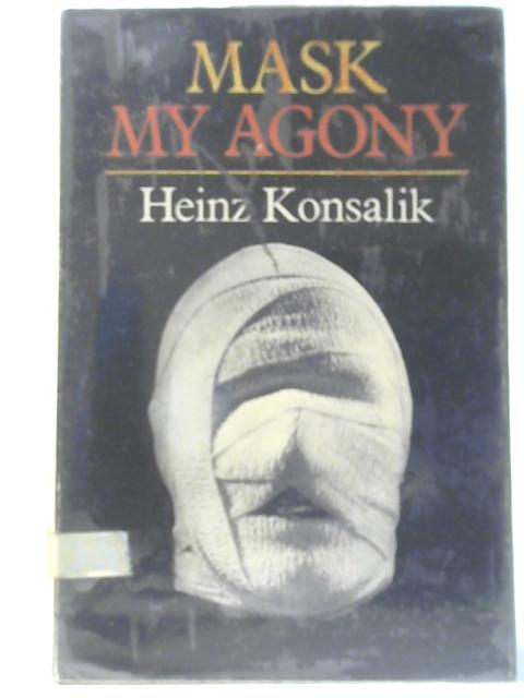 Mask My Agony By Heinz Konsalik