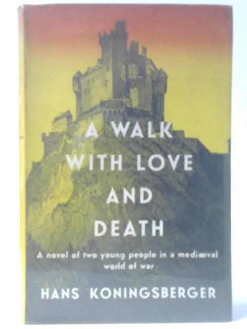 A Walk with Love and Death By Hans Koningsberger