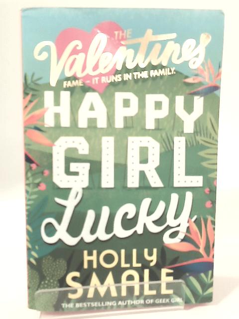 The Valentines Happy Girl Lucky By Holly Smale