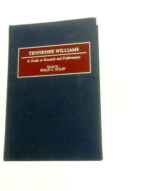 Tennessee Williams: A Guide to Research and Performance By Philip C.Kolin (Ed.)