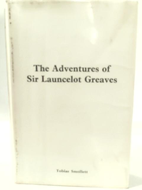 The Adventures of Sir Launcelot Greaves and the Adventures of and Atom von Tobias Smollett