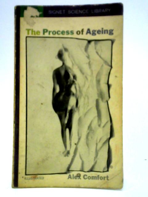 The Process of Ageing von Alex Comfort