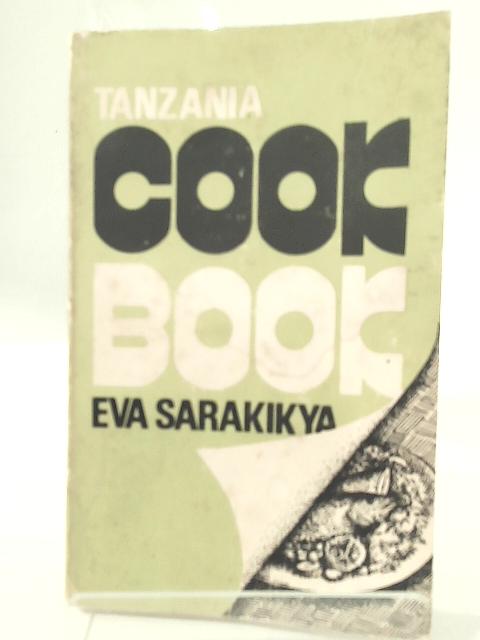 Tanzania Cook Book By Eva Pendaeli-Sarakikya