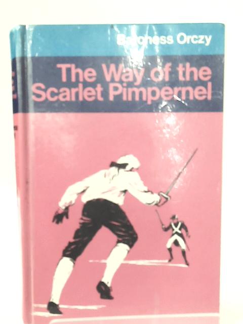 The Way of the Scarlet Pimpernel By Baroness Orczy