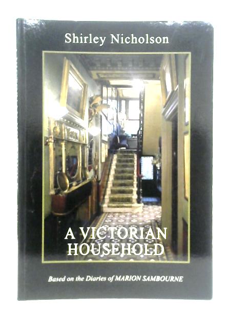 A Victorian Household By Shirley Nicholson
