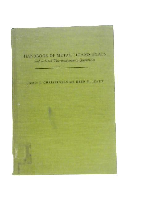 Handbook of Metal Ligand Heats By J.J.Christensen