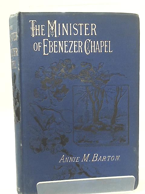 The Minister of Ebenezer Chapel By Annie M. Barton