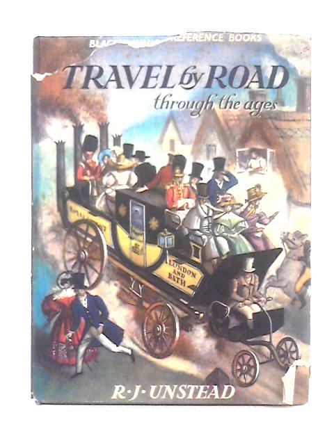 Travel by Road Through the Ages By R.J. Unstead