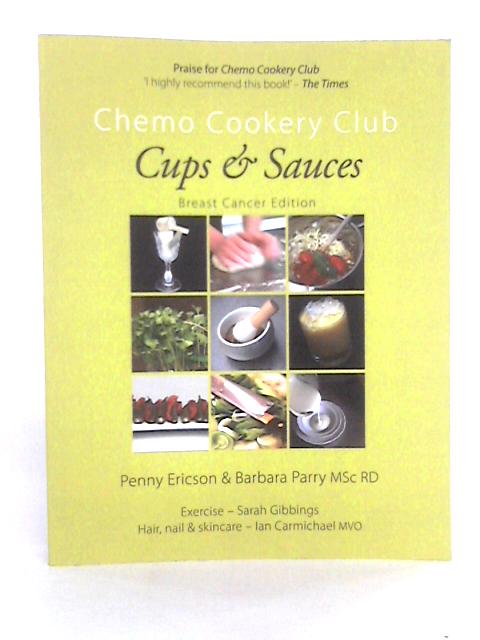Cups & Sauces; Chemo Cookery Club, Breast Cancer Edition von Penny Ericson, Barbara Parry