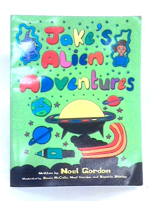 Jake's Alien Adventures By Noel Gordon