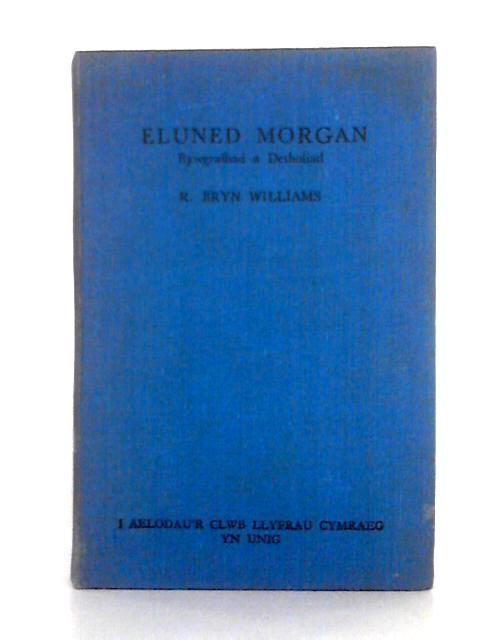 Eluned Morgan; Bywgraffiad a Detholiad von R. Bryn Williams