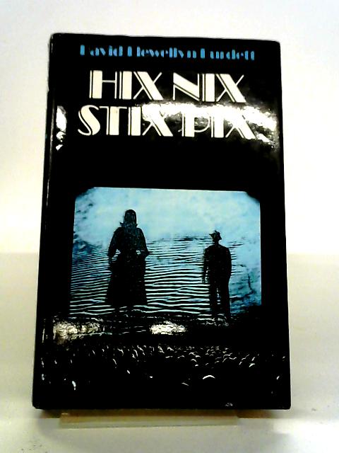 Hix Nix Stix Pix By David Llewellyn Burdett