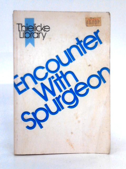 Encounter with Spurgeon; Thielicke Library By C.H. Spurgeon