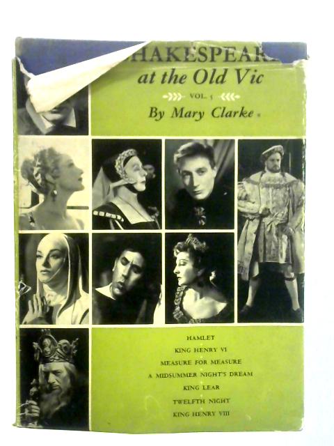 Shakespeare at the Old Vic: Vol. V By Mary Clarke