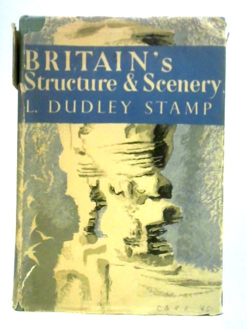 Britain's Structure & Scenery By L. Dudley Stamp