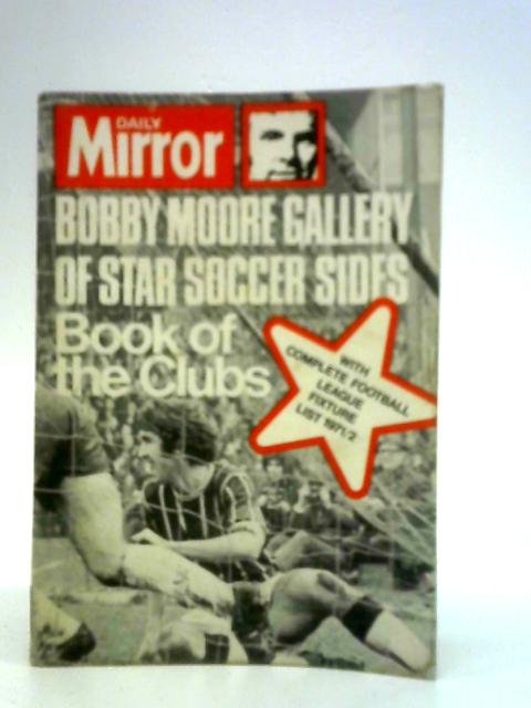 Book of the Clubs: Bobby Moore Gallery of Star Soccer Sides By Bobby Moore