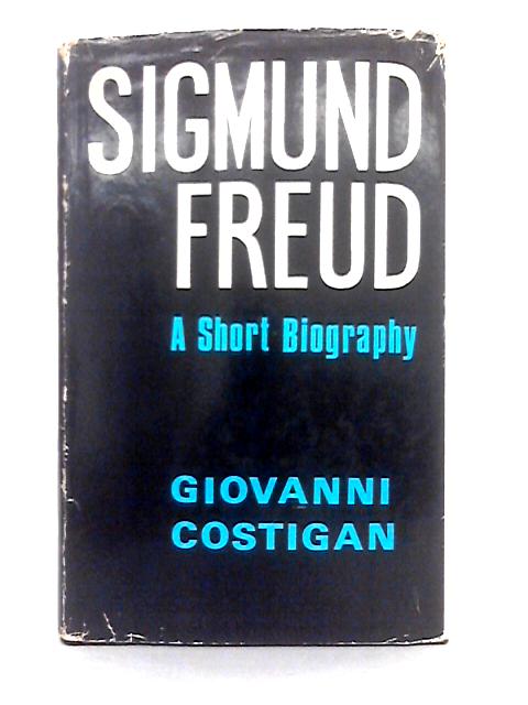Sigmund Freud; A Short Biography By Giovanni Costigan