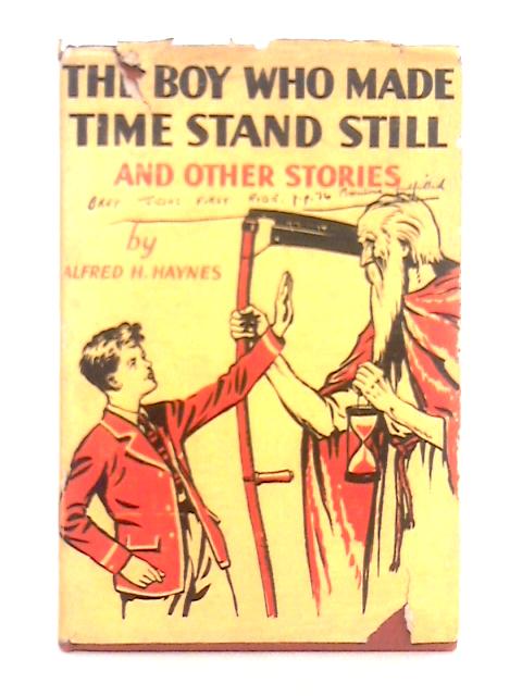 The Boy Who Made Time Stand Still and Other Stories von Alfred H. Haynes