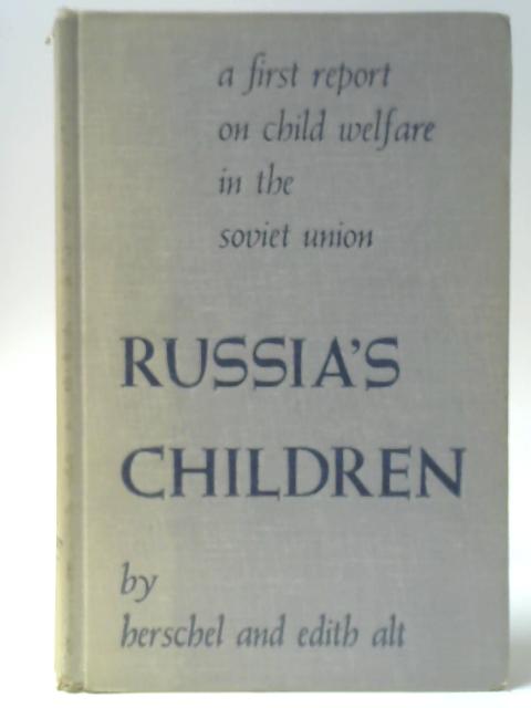 Russia's Children By Herschel and Edith Alt
