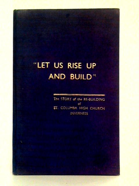 The Story of the Rebuilding of St Columba High Church, Inverness By Unstated