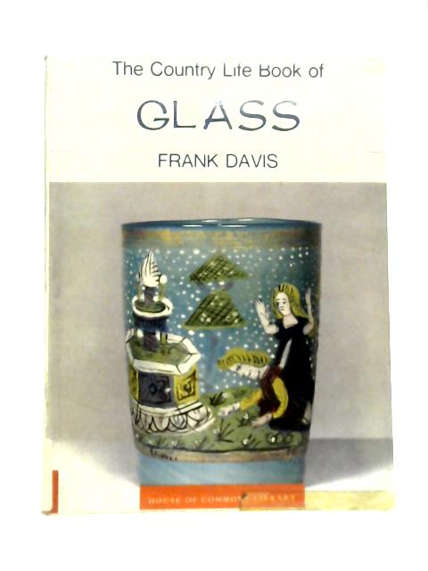 The Country Life Book of Glass By Frank Davis
