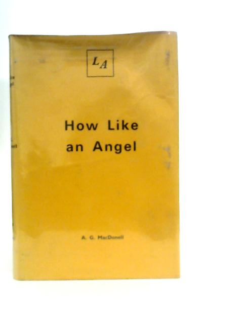 How Like an Angel By A.G. MacDdonell