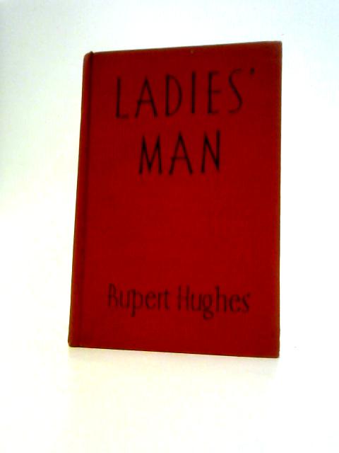 Ladies' Man By Rupert Hughes