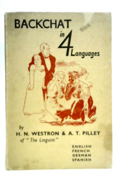 Backchat in 4 Languages By H.N.Westron & A.T.Pilley