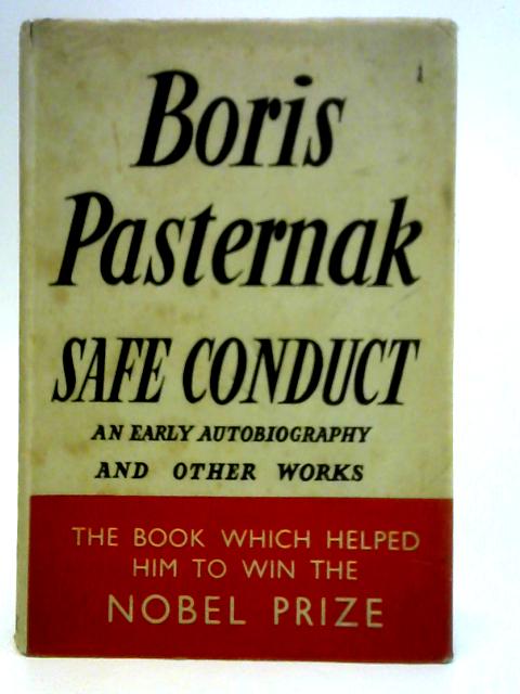 Safe Conduct: An Early Autobiography and Other Works By Boris Pasternak