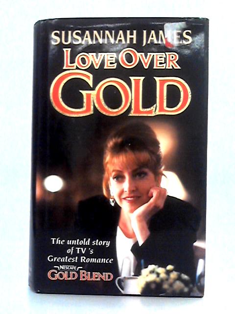 Love Over Gold By Susannah James