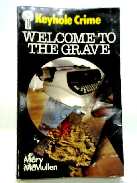 Welcome To The Grave By Mary McMullen