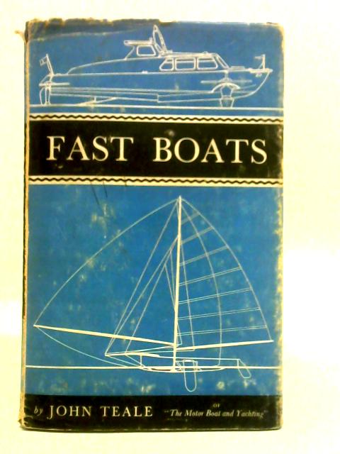 Fast Boats: a Guide to Speed Under Sail and Power von John Teale