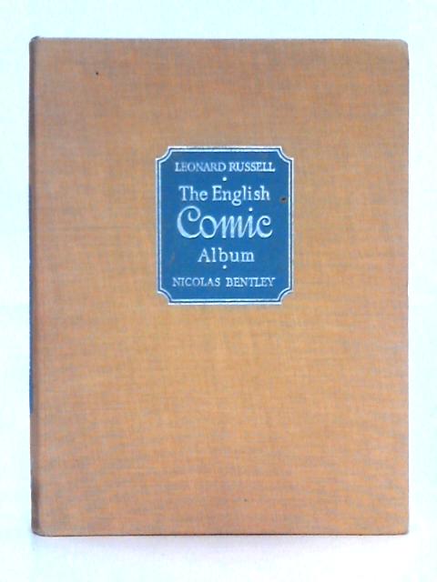 The English Comic Album: A Century of Pictorial Wit and Humour By Leonard Russell, Nicholas Bentley