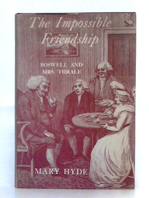 The Impossible Friendship: Boswell and Mrs.Thrale By Mary Hyde