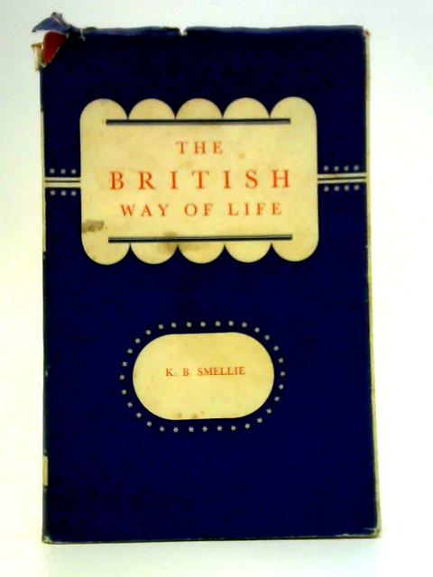 The British Way of Life By K. B. Smellie