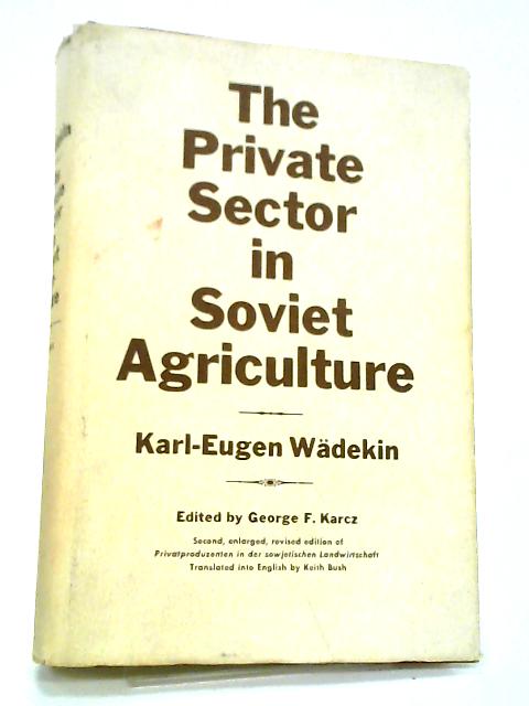 Private Sector of Soviet Agriculture von Karl-Eugen Wadekin