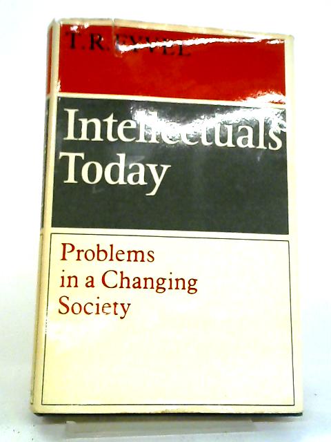 Intellectuals Today: Problems In A Changing Society von T. R Fyvel
