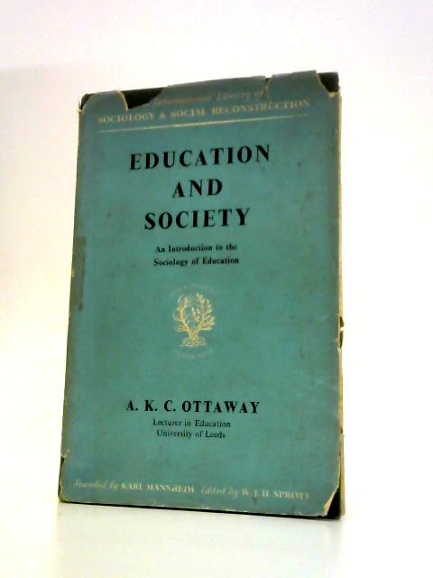 Education and Society: an Introduction to the Sociology of Education By A.K.C.Ottaway
