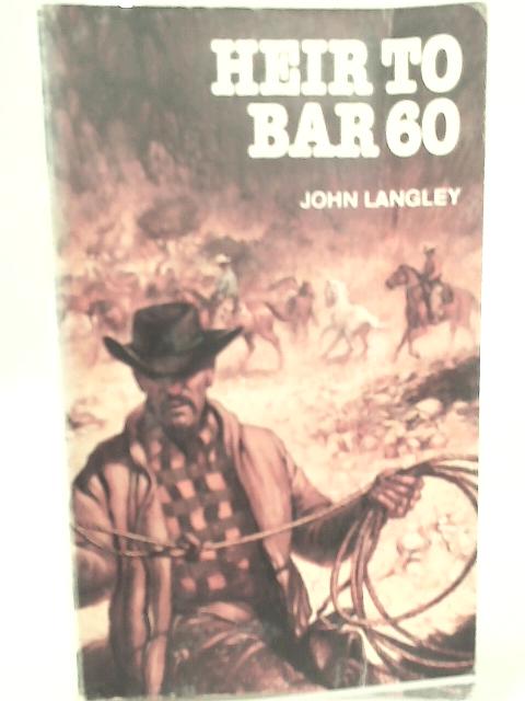 Heir to Bar 60 von John Langley