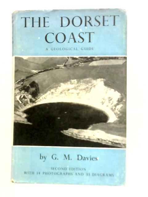 The Dorset Coast: A Geological Guide By G.M.Davies