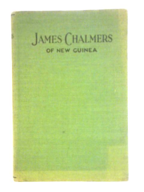 James Chalmers: Missionary and Explorer of Rarotonga and New Guinea By William Robson