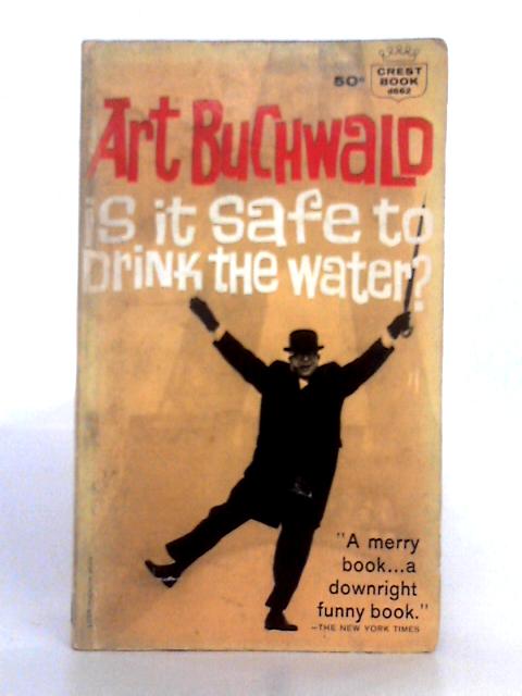 Is it Safe to Drink the Water? von Art Buchwald