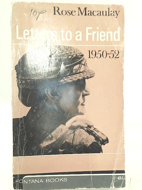Letters to a Friend 1950-52 von Rose Macaulay