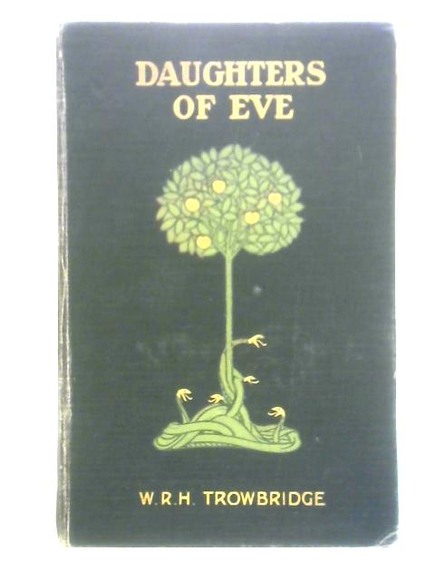 Daughters of Eve By W. R. H. Trowbridge